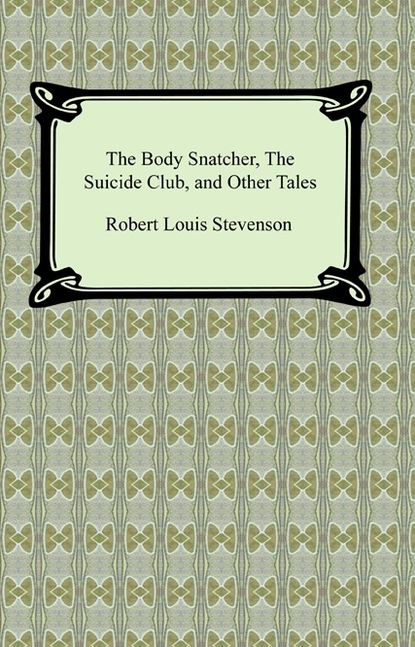

The Body Snatcher, The Suicide Club, and Other Tales