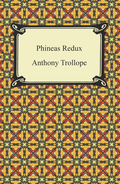 Anthony Trollope - Phineas Redux