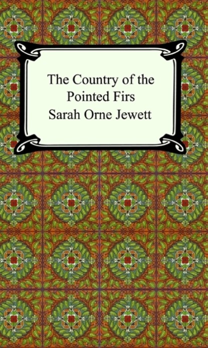 Sarah Orne Jewett - The Country of the Pointed Firs