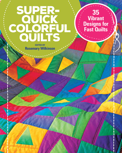 Rosemary Wilkinson - Super-Quick Colorful Quilts