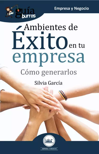 Обложка книги GuíaBurros Ambientes de éxito en tu empresa, Silvia Susana Garcia