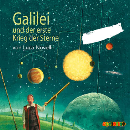 

Galilei und der erste Krieg der Sterne