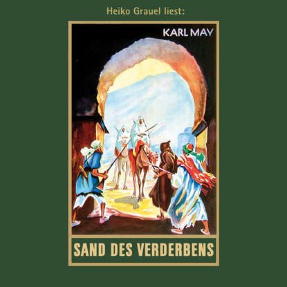 

Sand des Verderbens - Karl Mays Gesammelte Werke, Band 10 (Ungekürzte Lesung)