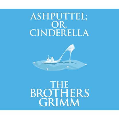 

Ashputtel (or, Cinderella) (Unabridged)
