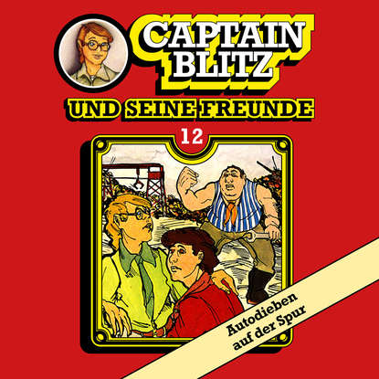 

Captain Blitz und seine Freunde, Folge 12: Autodieben auf der Spur