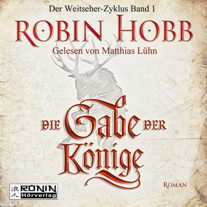 Die Gabe der Könige - Die Chronik der Weitseher 1 (Ungekürzt) - Робин Хобб