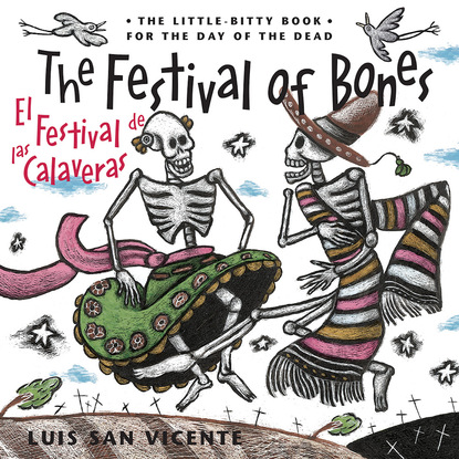 Luis San Vicente - Festival of the Bones / El Festival de las Calaveras