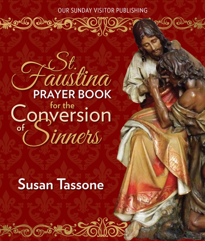 Susan Tassone - St. Faustina Prayer Book for the Conversion of Sinners