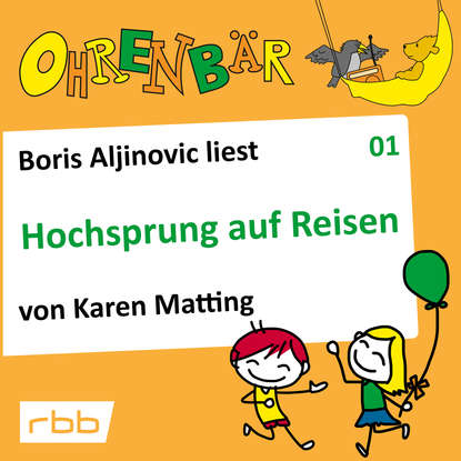 

Ohrenbär - eine OHRENBÄR Geschichte, Folge 1: Hochsprung auf Reisen (Hörbuch mit Musik)