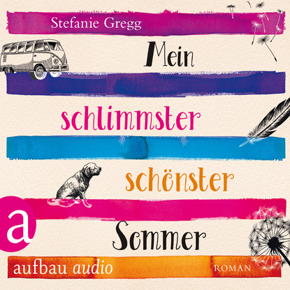 Mein schlimmster schönster Sommer (Ungekürzt) (Stefanie Gregg). 