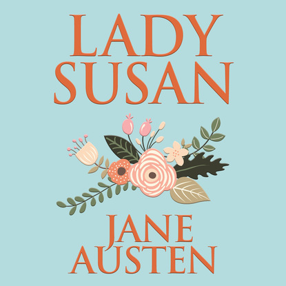 Джейн Остин - Lady Susan (Unabridged)