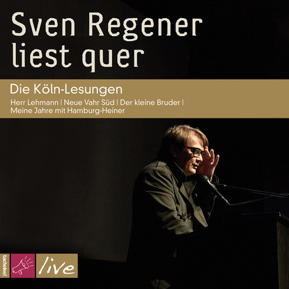 Sven Regener liest quer: Die K?ln-Lesungen