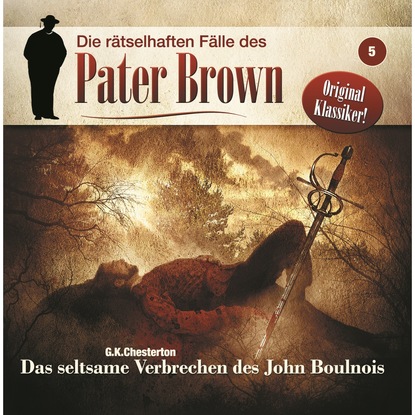 Ксюша Ангел - Die rätselhaften Fälle des Pater Brown, Folge 5: Das seltsame Verbrechen des John Boulnois