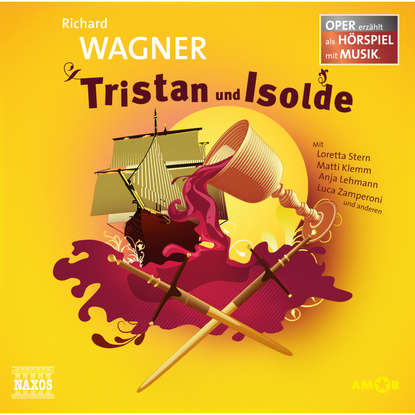 Tristan und Isolde - Oper erz?hlt als H?rspiel mit Musik