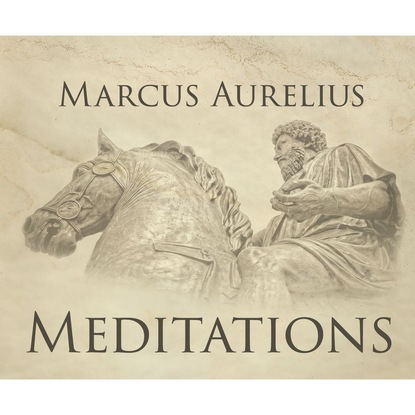 Marcus Aurelius - Meditations (Unabridged)