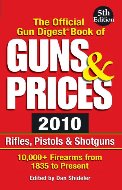 Группа авторов - The Official Gun Digest Book of Guns & Prices 2010