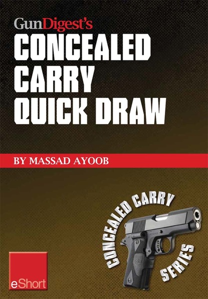 Massad  Ayoob - Gun Digest’s Concealed Carry Quick Draw eShort