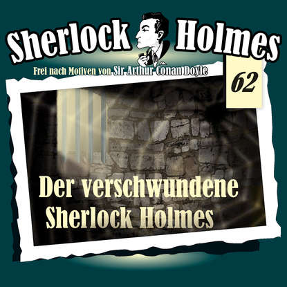 

Sherlock Holmes, Die Originale, Fall 62: Der verschwundene Sherlock Holmes