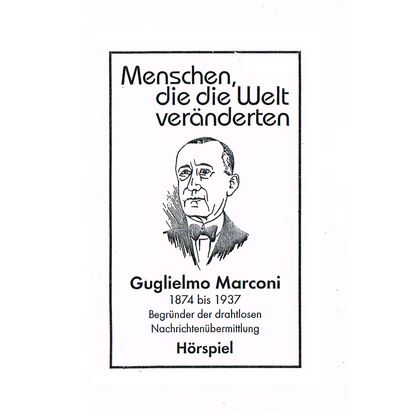 Menschen, die die Welt veränderten, Guglielmo Marconi - Begründer der drahtlosen Nachrichtenübermittlung - Autor