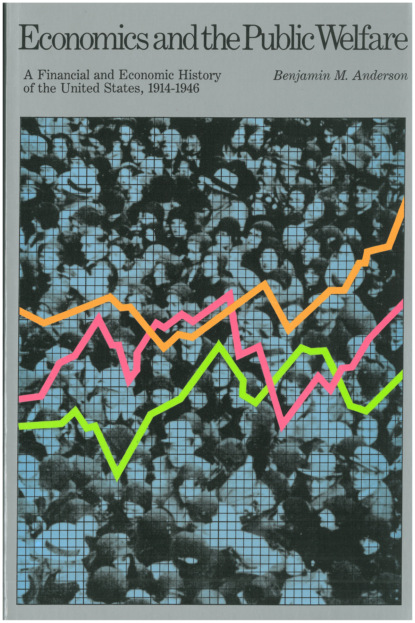 Benjamin M. Anderson - Economics and the Public Welfare