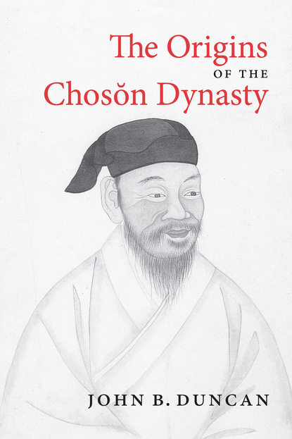 John B. Duncan - The Origins of the Choson Dynasty