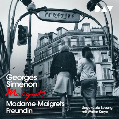 Georges  Simenon - Madame Maigrets Freundin (Ungekürzt)