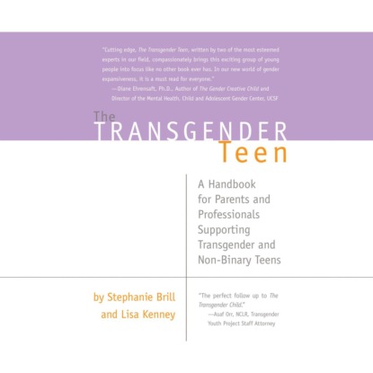 Ксюша Ангел - The Transgender Teen - A Handbook for Parents and Professionals Supporting Transgender and Non-Binary Teens (Unabridged)