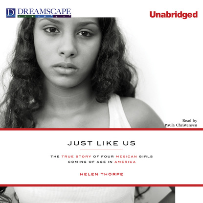 

Just Like Us - The True Story of Four Mexican Girls Coming of Age in America (Unabridged)