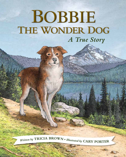 Tricia Brown - Bobbie the Wonder Dog: A True Story