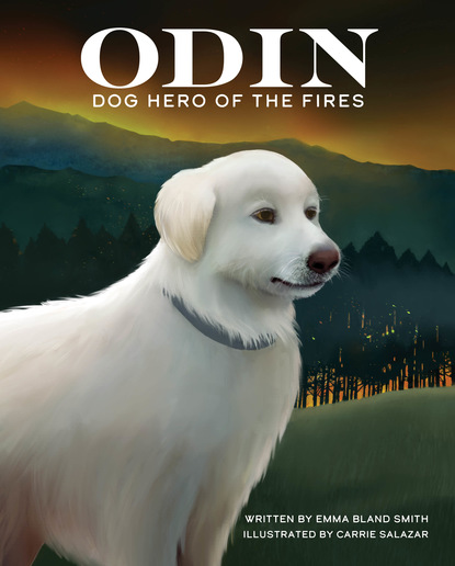 Emma Bland Smith - Odin, Dog Hero of the Fires