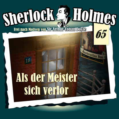 Артур Конан Дойл - Sherlock Holmes, Die Originale, Fall 65: Als der Meister sich verlor