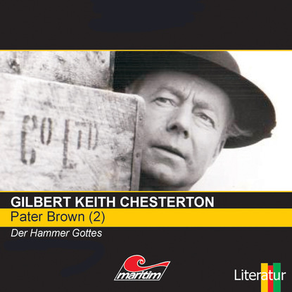 Гилберт Кийт Честертон - Pater Brown, Folge 2: Der Hammer Gottes