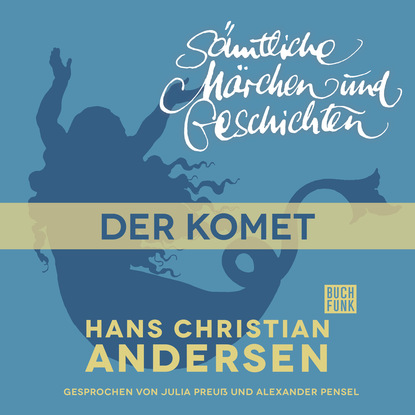Ганс Христиан Андерсен - H. C. Andersen: Sämtliche Märchen und Geschichten, Der Komet