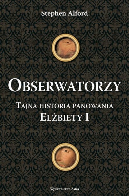 

Obserwatorzy. Tajna historia panowania Elżbiety I