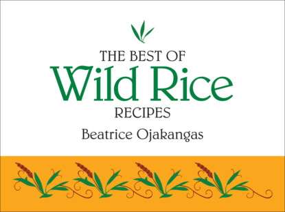 Группа авторов — The Best of Wild Rice Recipes