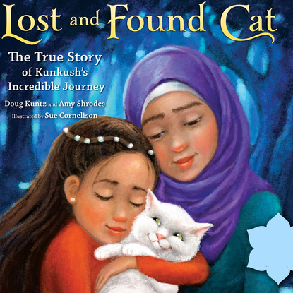 

Lost and Found Cat - The True Story of Kunkush's Incredible Journey (Unabridged)