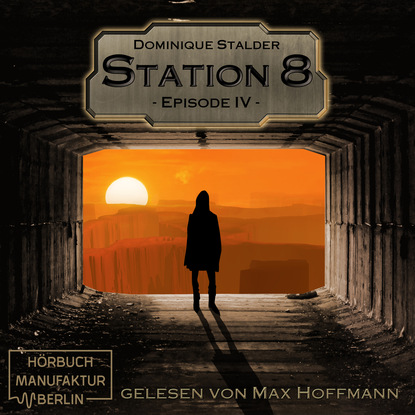 Episode 4 - Station 8, Band 4 (ungekürzt) - Dominique Stalder