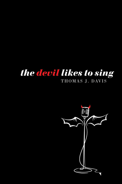 Thomas J. Davis - The Devil Likes to Sing