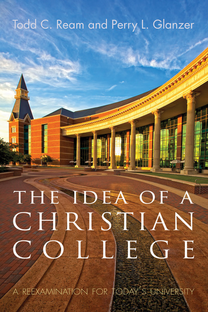 Todd C. Ream - The Idea of a Christian College