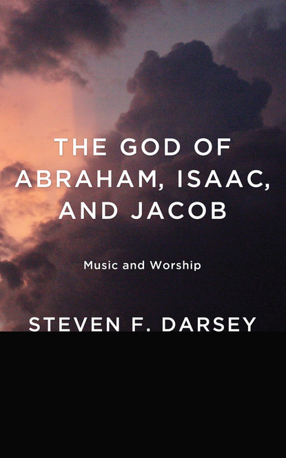 Steven F. Darsey - The God of Abraham, Isaac, and Jacob