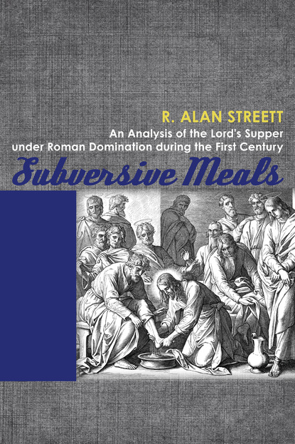 R. Alan Streett - Subversive Meals