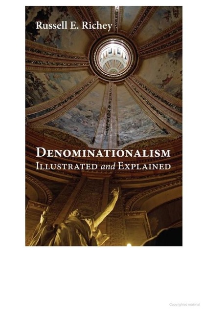 Russell E. Richey - Denominationalism Illustrated and Explained