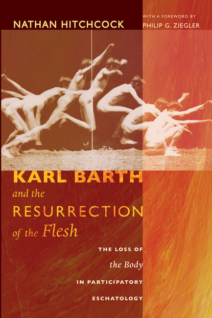 Nathan Hitchcock - Karl Barth and the Resurrection of the Flesh