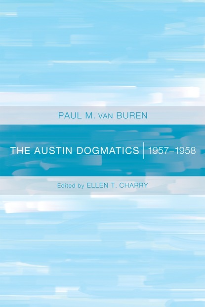 Paul Van Buren - The Austin Dogmatics