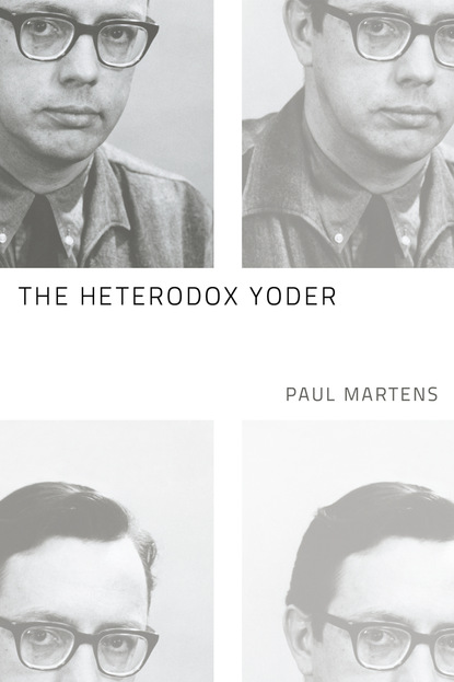 Paul Martens - The Heterodox Yoder