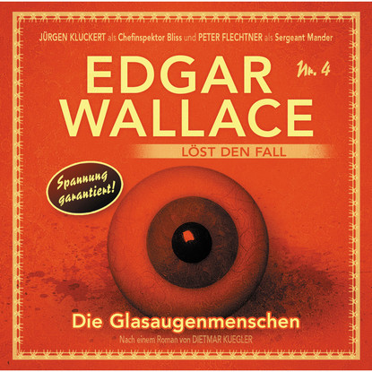 

Edgar Wallace - Edgar Wallace löst den Fall, Nr. 4: Die Glasaugenmenschen