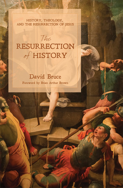 David Prewer Bruce - The Resurrection of History