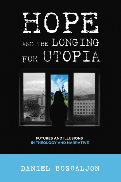 Группа авторов - Hope and the Longing for Utopia