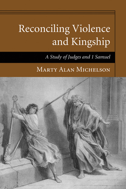 Marty Alan Michelson - Reconciling Violence and Kingship