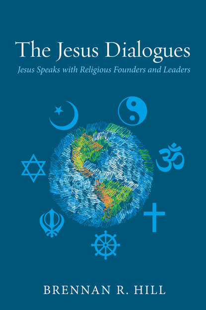 Brennan R. Hill - The Jesus Dialogues